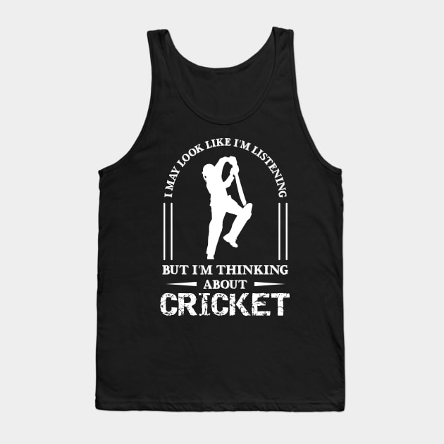 Im Thinking About Cricket, Funny Cricket Gift, Cricket Player Gift Tank Top by jmgoutdoors